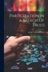 Austin Wakeman Scott - Participation In A Breach Of Trust