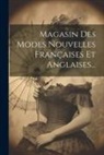 Anonymous - Magasin Des Modes Nouvelles Françaises Et Anglaises