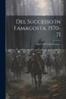 Anonymous - Del Successo In Famagosta, 1570-71: Diario D'un Contemporaneo