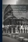 Josep Flavi - Historia De Las Guerras De Los Judios Y De La Destruccion Del Templo Y La Ciudad De Jerusalem, 2
