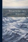 Anonymous - Relations Des Jesuites