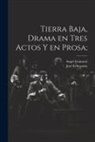 José Echegaray, Angel Guimerá - Tierra baja, drama en tres actos y en prosa