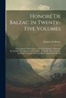 Honoré de Balzac - Honoré De Balzac In Twenty-five Volumes: The Unknown Masterpiece. Christ In Flanders. Melmoths Reconciled. The Maranas. El Verdugo. Farewell. The Cons