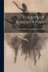 Chintalapati Laxmi Narasimha Satry - Kuchipudi Bhagavatulu