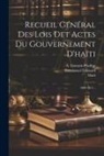 S. Linstant, A. Linstant-Pradine, Haiti - Recueil Général Des Lois Det Actes Du Gouvernement D'haïti: 1809-1817