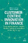 Anette Broløs, Dr Anette Broløs, Dr Erin B Taylor, Dr Erin B Brols Taylor, Erin B Taylor, Erin B. Taylor - Customer-Centric Innovation in Finance