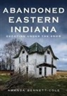 Amanda Bennett-Cole, Amanda Bennett-Cole - Abandoned Eastern Indiana