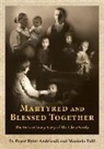 Pawel Rytel-Andrianik, Manuela Tulli - Martyred and Blessed Together