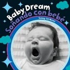 Sunny Scribens, Scribens Sunny - Baby Dream (Bilingual Spanish & English)