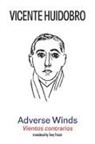 Vicente Huidobro - Adverse Winds