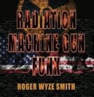 Roger Smith - Radiation Machine Gun Funk