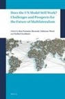Kim Fontaine-Skronski - Does the Un Model Still Work? Challenges and Prospects for the Future of Multilateralism