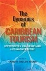 Gaunette Sinclair-Maragh - The Dynamics of Caribbean Tourism: Opportunities, Challenges and A Re-Imagined Future