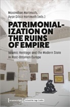 Ayse Dilsiz Hartmuth, Maximilian Hartmuth - Patrimonialization on the Ruins of Empire