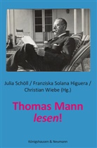 Julia Schöll, Franziska Solana Higuera, Christian Wiebe - Thomas Mann lesen!