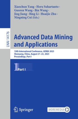 Ningning Cui, Jing Jiang, Bing Li, Heru Suhartanto, Bin Wang, … - Advanced Data Mining and Applications 19th International Conference, ADMA 2023, Shenyang, China, August 21-23, 2023, Proceedings, Part I