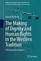 Aniceto Masferrer - The Making of Dignity and Human Rights in the Western Tradition