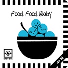 Agnieszka Sawczyn, Agnieszka Sawczyn, Agnieszka Sawczyn - Food, Food, Baby: Kontrastreiches Faltbuch für Babys · Kontrastbuch angepasst an Babyaugen · Schwarz Weiß Primärfarben Buch für Neugeborene · Mein erstes Bilderbuch · Montessori Buch