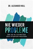 Alexander Noll, Alexander (Dr.) Noll, Dr Alexander Noll, Dr. Alexander Noll - Nie wieder Probleme