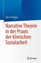 John P McTighe, John P. McTighe - Narrative Theorie in der Praxis der klinischen Sozialarbeit