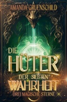 Amanda Gruenschild - Die Hüter der siebten Wahrheit