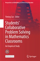 Yiming Cao - Students' Collaborative Problem Solving in Mathematics Classrooms