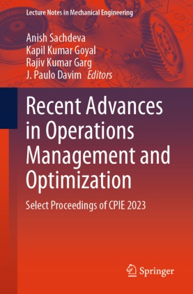 J Paulo Davim, J. Paulo Davim, Rajiv Kumar Garg, Kapil Kumar Goyal, Rajiv Kumar Garg et al, … - Recent Advances in Operations Management and Optimization Select Proceedings of CPIE 2023