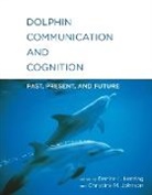 Denise L Herzing, Denise L. Herzing, Christine M Johnson, Christine M. Johnson, Denise L. Herzing, Johnson Christine M. - Dolphin Communication and Cognition