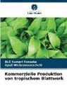 DLC Kumari Fonseka, Upuli Wickramaarachchi - Kommerzielle Produktion von tropischem Blattwerk