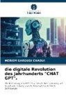 Meriem Saroudi Chaoui - die digitale Revolution des Jahrhunderts "CHAT GPT".