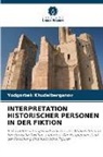 Yodgorbek Khudaiberganov - INTERPRETATION HISTORISCHER PERSONEN IN DER FIKTION