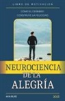 Ava Bliss - Neurociencia de la alegría. Cómo el Cerebro Construye la Felicidad