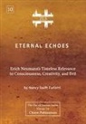 Nancy Swift Furlotti - Eternal Echoes [ZLS Edition]: Erich Neumann's Timeless Relevance to Consciousness, Creativity, and Evil
