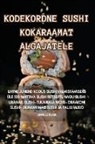 Anneli Kukk - KODEKORDNE SUSHI KOKARAAMAT ALGAJATELE