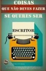 Francisco Angulo de Lafuente - Coisas que não Deves Fazer se Queres ser Escritor