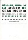 Háblame, musa, de la mujer de gran ingenio : trayectoria vital y literaria de Almudena Grandes
