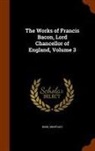 Basil Montagu - The Works of Francis Bacon, Lord Chancellor of England, Volume 3