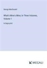 George Macdonald - What's Mine's Mine; In Three Volumes, Volume 1