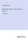 George Macdonald - What's Mine's Mine; In Three Volumes, Volume 2