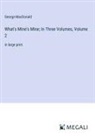 George Macdonald - What's Mine's Mine; In Three Volumes, Volume 2
