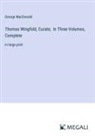 George Macdonald - Thomas Wingfold, Curate; In Three Volumes, Complete