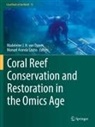 Aranda Lastra, Manuel Aranda Lastra, Madeleine J H van Oppen, Madeleine J. H. van Oppen, Madeleine J. H. van Oppen - Coral Reef Conservation and Restoration in the Omics Age