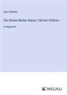 Jane Andrews - The Stories Mother Nature Told Her Children