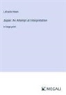 Lafcadio Hearn - Japan: An Attempt at Interpretation