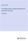 Henry Van Dyke - The Valley of Vision: A Book of Romance and Some Half-Told Tales