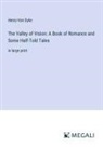 Henry Van Dyke - The Valley of Vision: A Book of Romance and Some Half-Told Tales