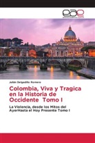 Julián Delgadillo Romero - Colombia, Viva y Tragica en la Historia de Occidente