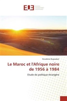 Nicodème Bugwabari - Le Maroc et l'Afrique noire de 1956 à 1984