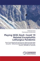 Parameswara Achutha Kurup, Ravikumar Kurup - Playing With Devil- Covid 19 Related Encephalitis Lethargica Pandemic