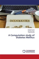 Pooja Khurana, Deepak Kumar, Sandhya Singh - A Computation study of Diabetes Mellitus